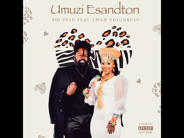 New Music | Big Zulu Feat Lwah Ndlunkulu - Umuzi ESandton